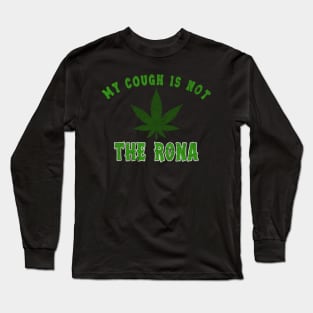 My Cough Is Not The Rona, Washable Dust Protection Facial Cover Adult Kid, Cloth Face Mask, Funny Cannabis Weed Marijuana Long Sleeve T-Shirt